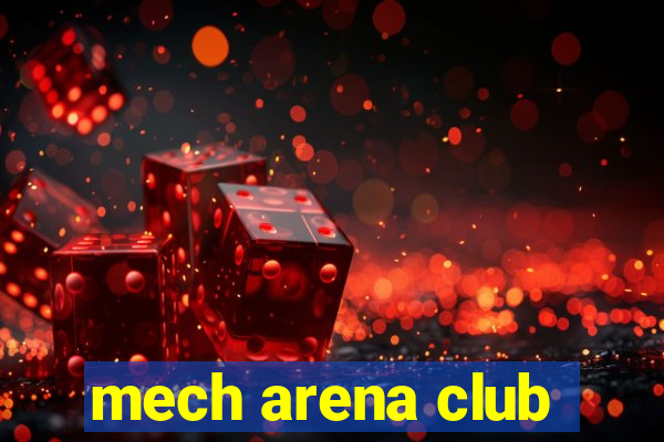 mech arena club