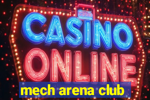 mech arena club