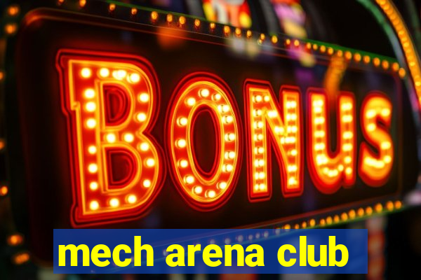 mech arena club