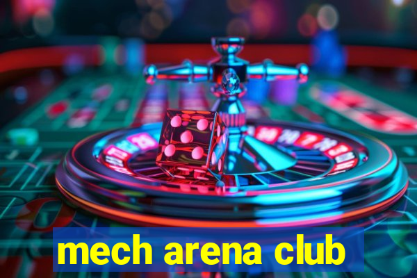 mech arena club