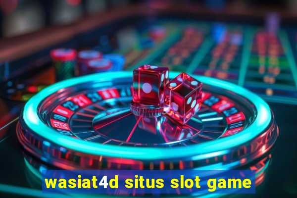 wasiat4d situs slot game