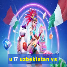 u17 uzbekistan vs