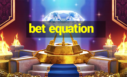 bet equation