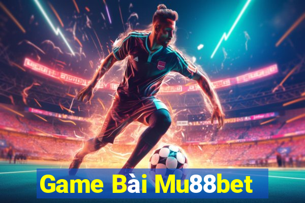 Game Bài Mu88bet