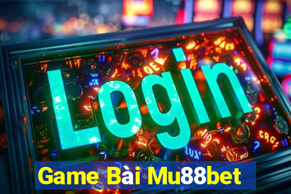 Game Bài Mu88bet