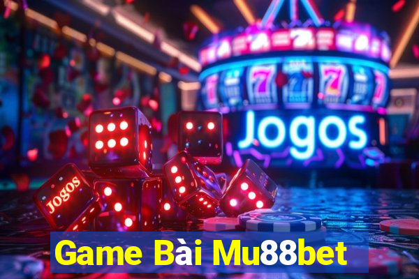 Game Bài Mu88bet