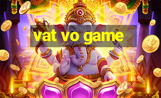 vat vo game