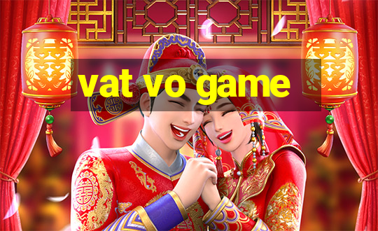 vat vo game