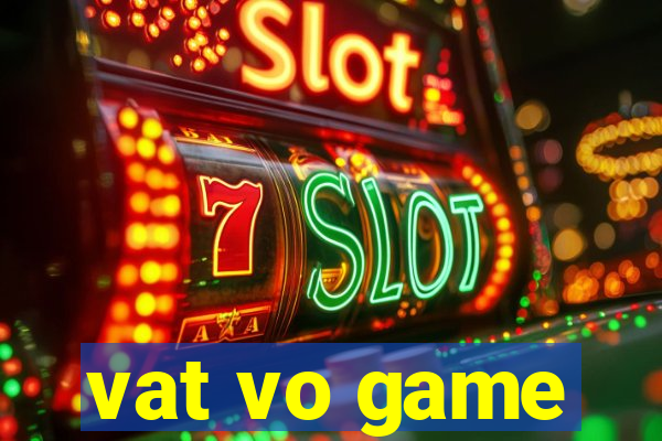 vat vo game