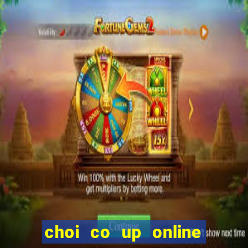 choi co up online tren zingplay