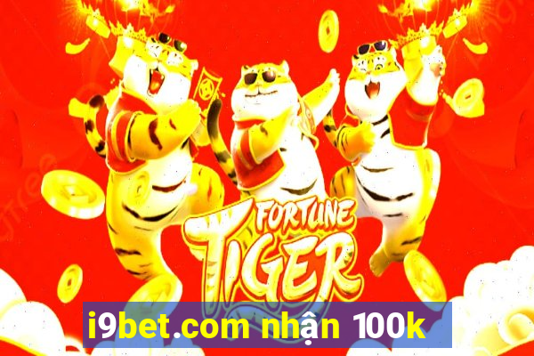 i9bet.com nhận 100k