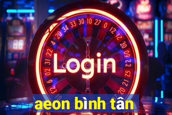 aeon bình tân