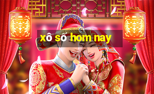 xô số hom nay