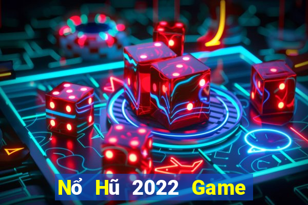 Nổ Hũ 2022 Game Bài 24H