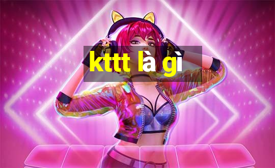 kttt là gì