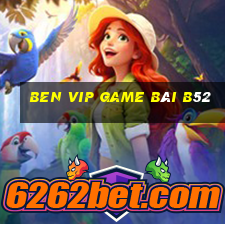 Ben Vip Game Bài B52