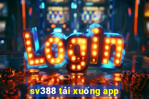 sv388 tải xuống app