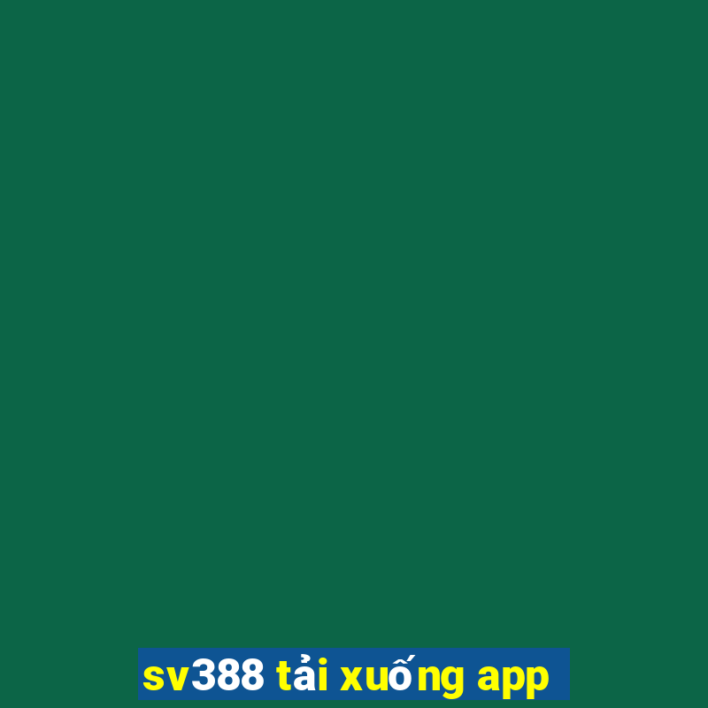 sv388 tải xuống app