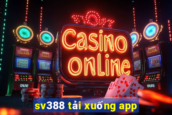 sv388 tải xuống app