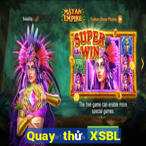 Quay thử XSBL ngày 20