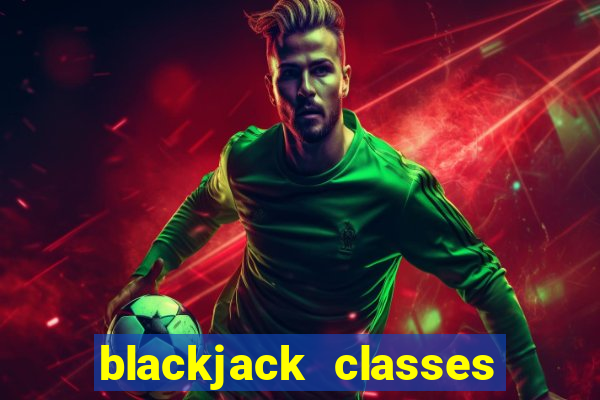 blackjack classes near me