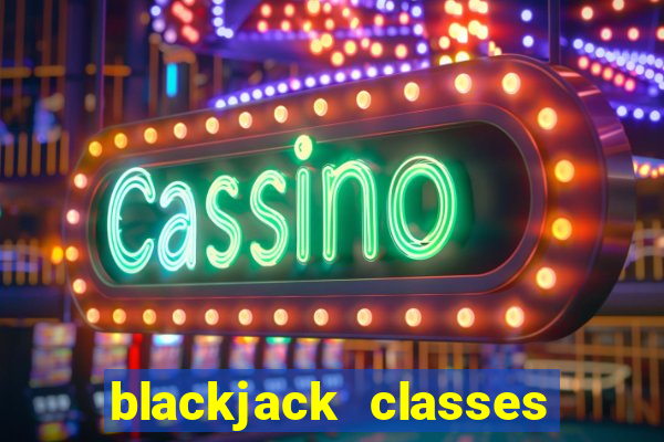 blackjack classes near me