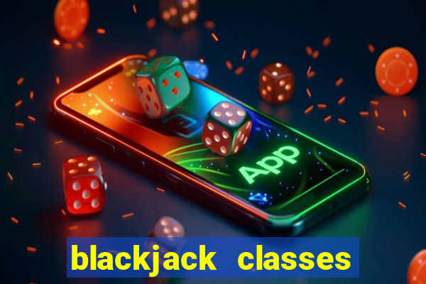 blackjack classes near me