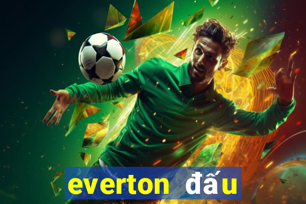 everton đấu với chelsea