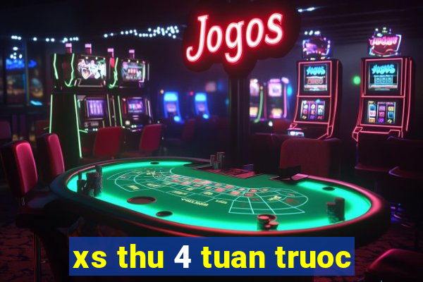 xs thu 4 tuan truoc