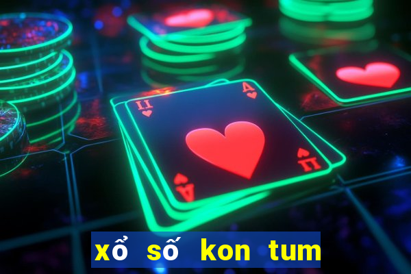 xổ số kon tum hôm nay trực tiếp