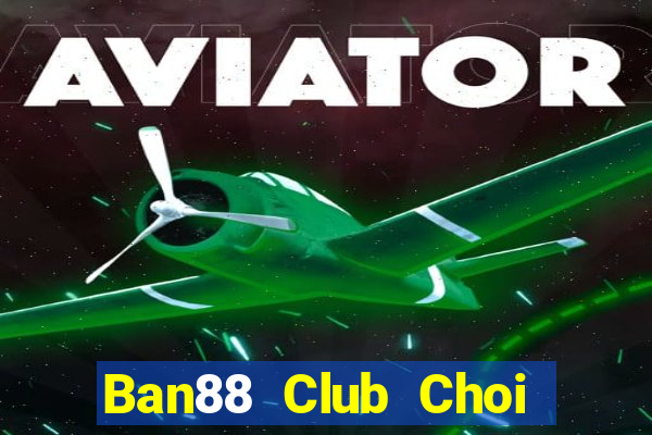 Ban88 Club Choi Game Bài