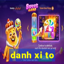 danh xi to