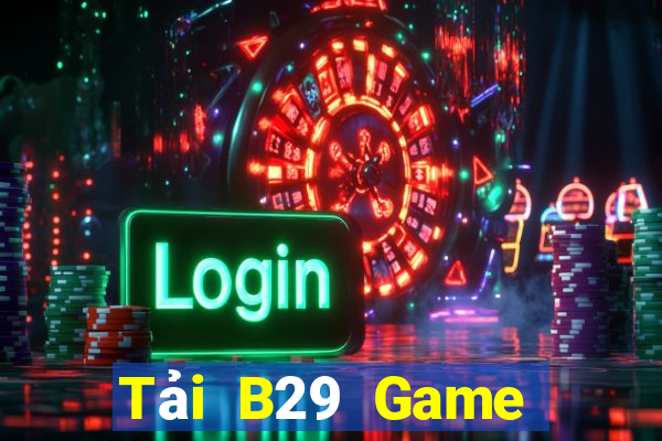 Tải B29 Game Bài Live