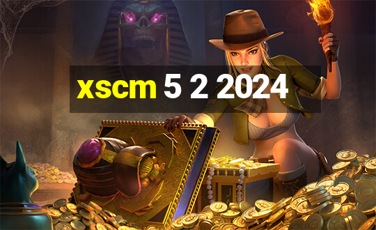 xscm 5 2 2024