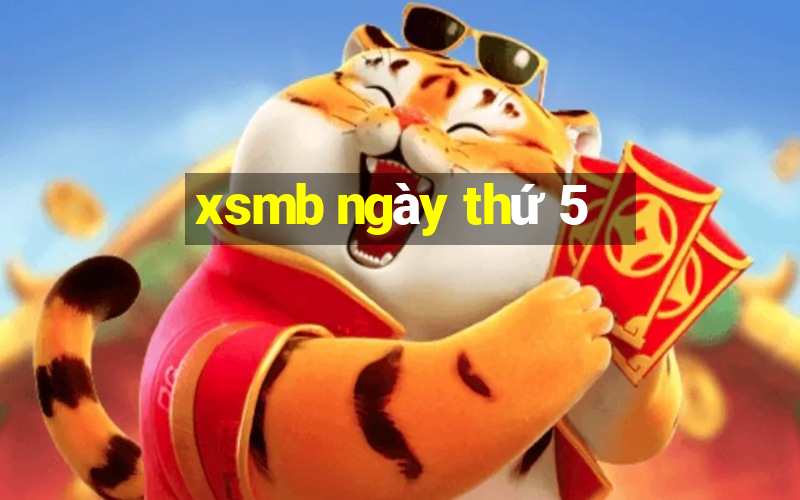 xsmb ngày thứ 5