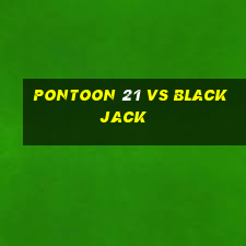 pontoon 21 vs blackjack