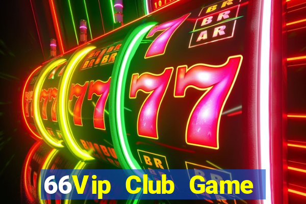 66Vip Club Game Bài Lừa Đảo