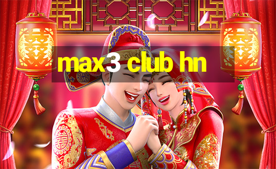 max3 club hn