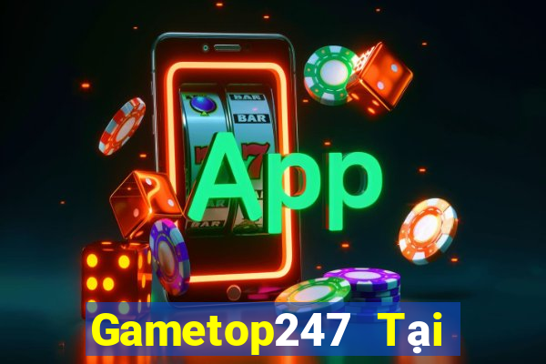 Gametop247 Tại Game Bài Đổi The