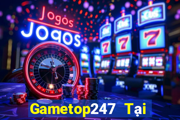 Gametop247 Tại Game Bài Đổi The