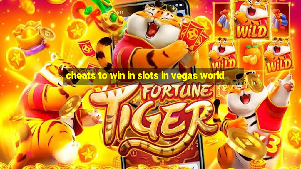 cheats to win in slots in vegas world