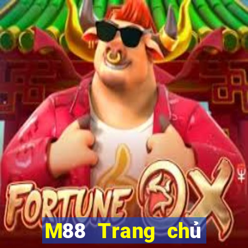 M88 Trang chủ xổ số thủ quỹ lớn