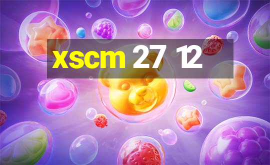 xscm 27 12