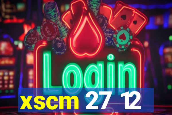 xscm 27 12