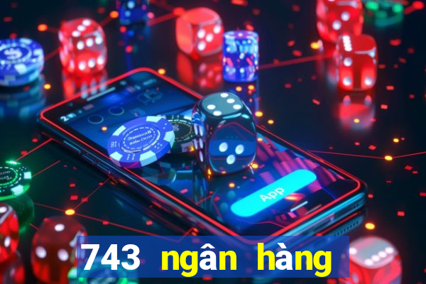 743 ngân hàng vốn màu tốt