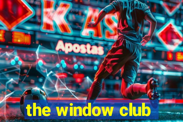 the window club