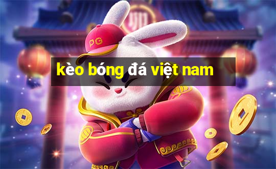 kèo bóng đá việt nam