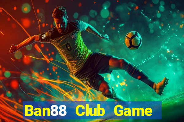 Ban88 Club Game Bài Club