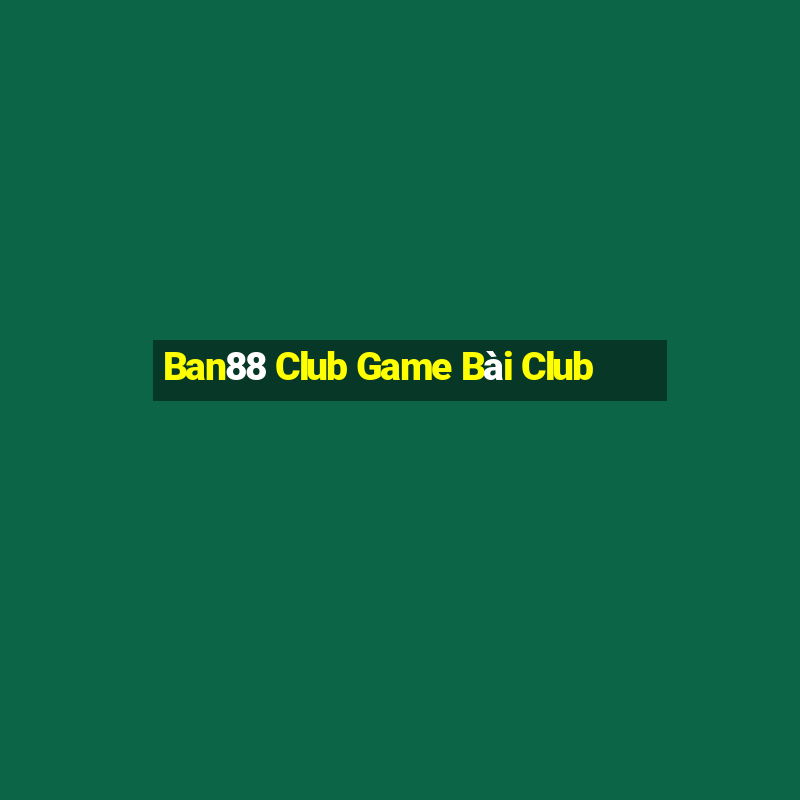 Ban88 Club Game Bài Club