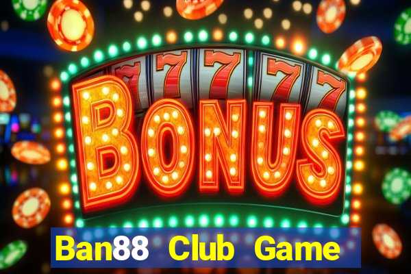 Ban88 Club Game Bài Club